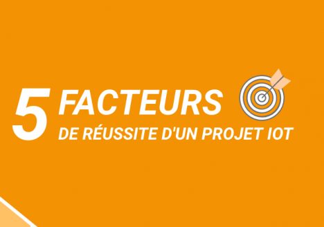 5 facteurs de réussite d'un projet IoT